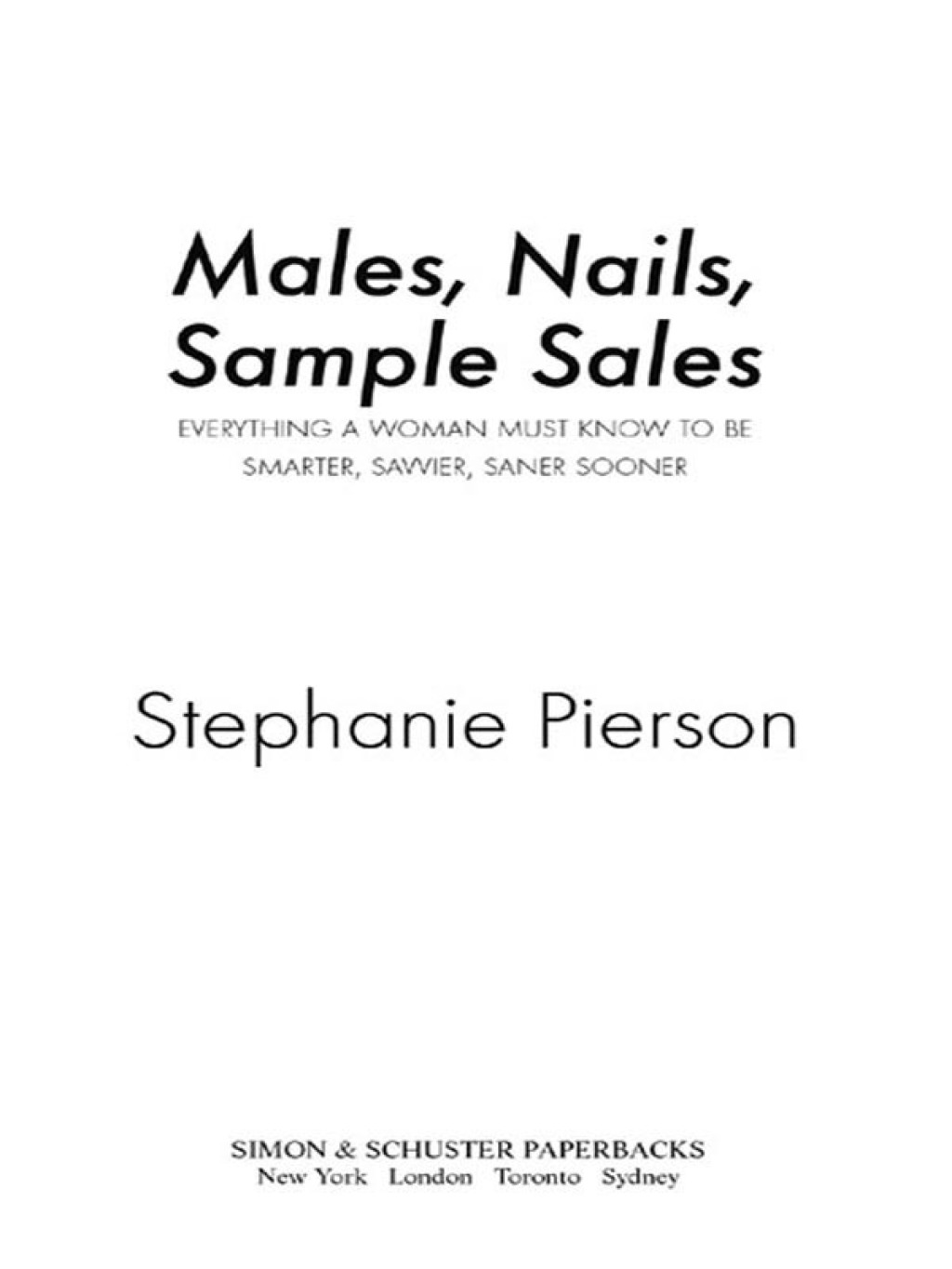Males, Nails, Sample Sales Everything a Woman Must Know to be Smarter, Savvier, Saner, Sooner