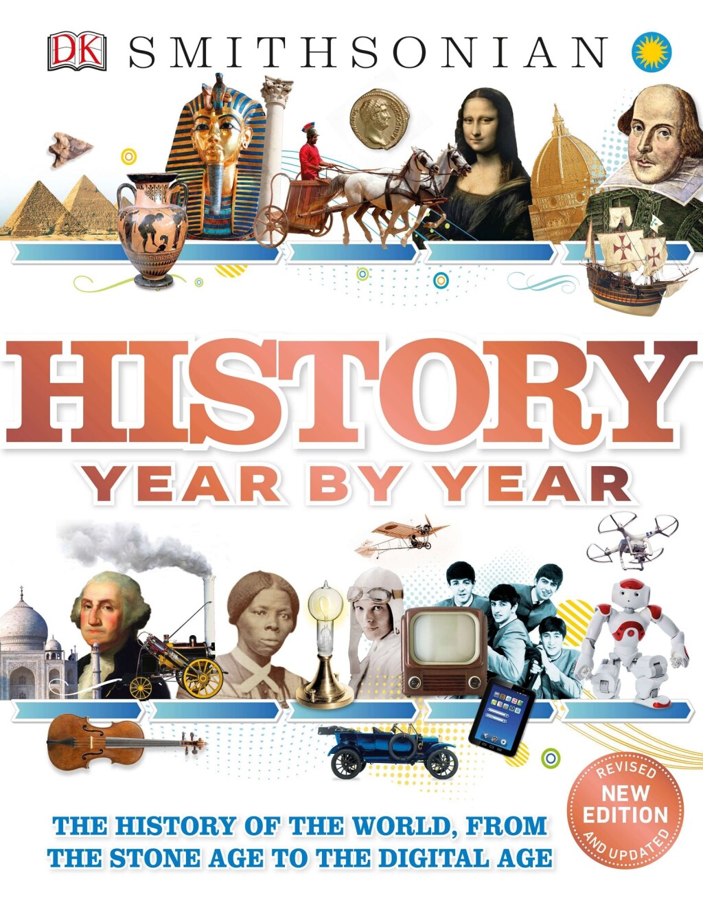 History Year by Year The History of the World, from the Stone Age to the Digital Age