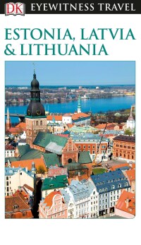 Cover image: DK Eyewitness Travel Guide Estonia, Latvia and Lithuania 9781465460332