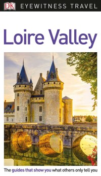 Cover image: DK Eyewitness Travel Guide Loire Valley 9781465468291