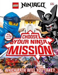 Cover image: LEGO NINJAGO Choose Your Ninja Mission 9781465489555