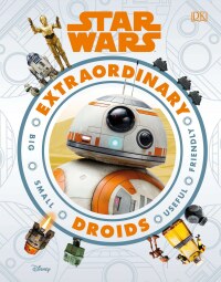 Cover image: Star Wars Extraordinary Droids 9781465490063
