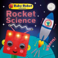 Cover image: Baby Robot Explains... Rocket Science 9781465490551