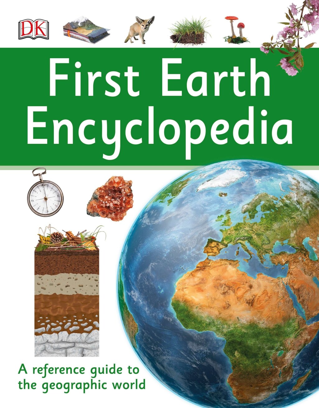 First Earth Encyclopedia A First Reference Guide to the Geographic World