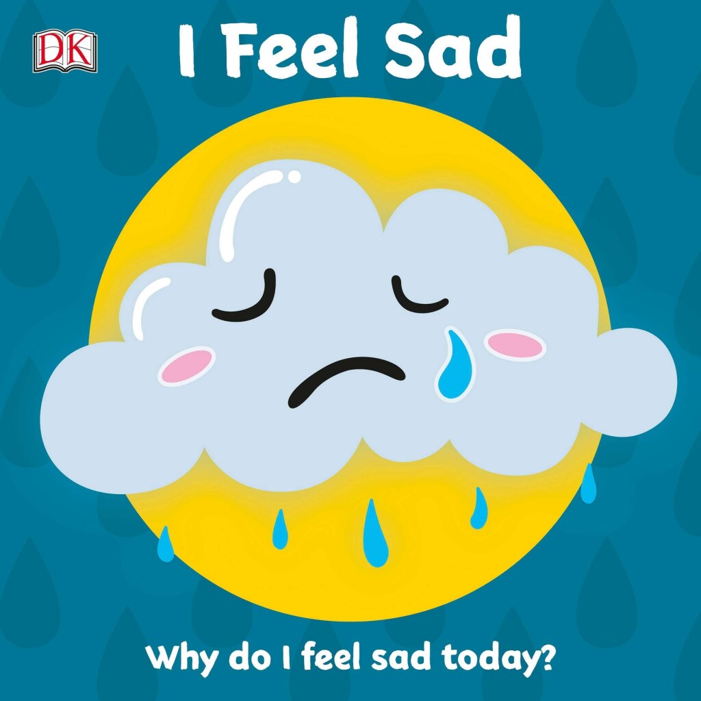 I Feel Sad Why do I feel sad today?