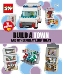 Cover image: Build a Town and Other Great LEGO Ideas 9780241484616