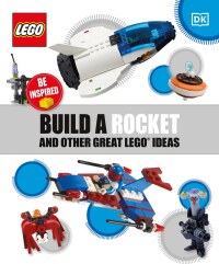 Cover image: Build a Rocket and Other Great LEGO Ideas 9780241484647