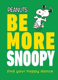 Cover image: Peanuts Be More Snoopy 9780744027570