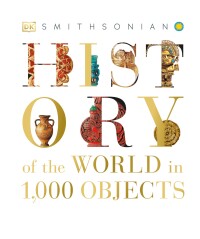 Cover image: History of the World in 1000 Objects 9780744021820