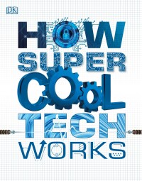 Cover image: How Super Cool Tech Works 9780744020298