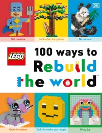 Cover image: LEGO 100 Ways to Rebuild the World 9780744024470