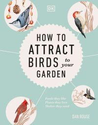 Cover image: How to Attract Birds to Your Garden 9781465499370