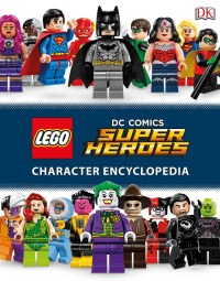 Cover image: LEGO DC Comics Super Heroes Character Encyclopedia 9781465444547