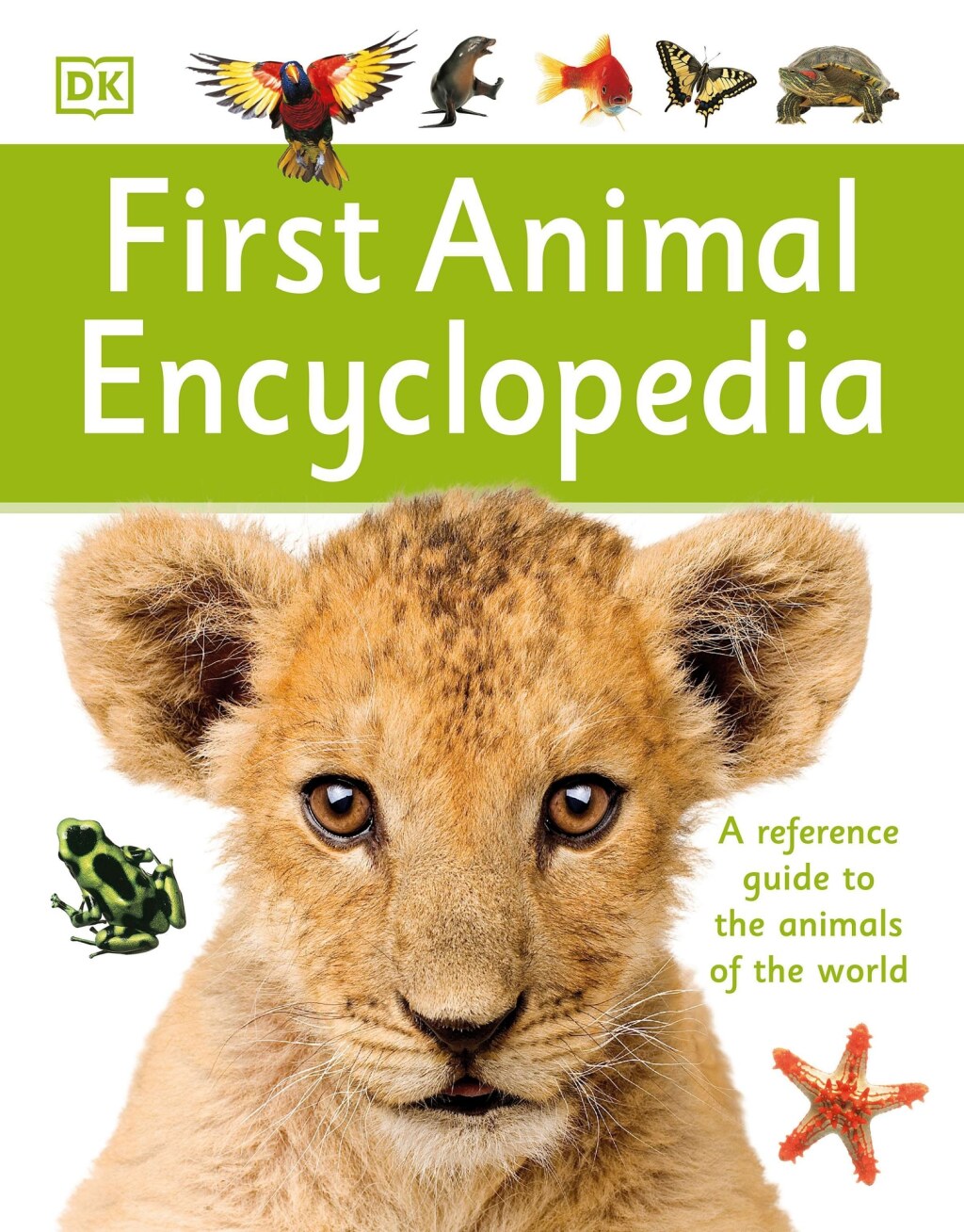 First Animal Encyclopedia A First Reference Guide to the Animals of the World