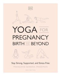 Cover image: Yoga for Pregnancy, Birth and Beyond 9781465489609