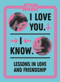 Cover image: Star Wars I Love You. I Know. 9780744037111
