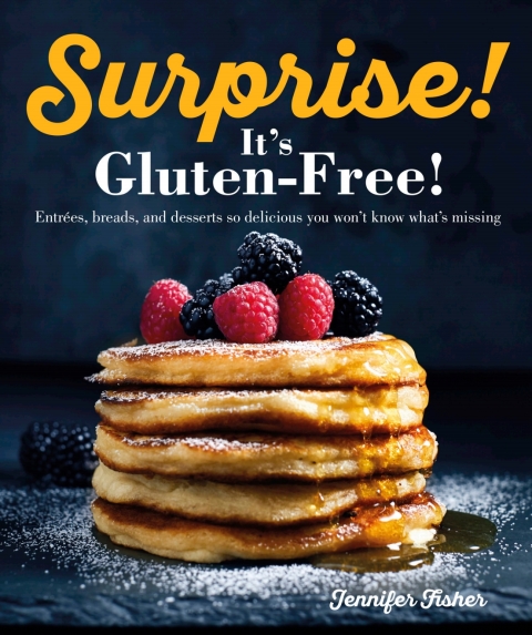 Surprise! It's Gluten Free!: Entrees, Breads, and Desserts so Delicious You Won't Know What's Missing - FULL INSTANT DOWNLOAD | PDF DOCX EPUB