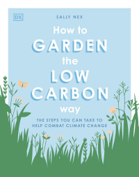 Cover image: How to Garden the Low Carbon Way 9780744029284