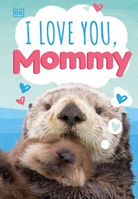 Cover image: I Love You, Mommy 9781465494337