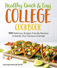 Cover image: Healthy, Quick & Easy College Cookbook 9781615649952