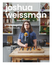 Cover image: Joshua Weissman: An Unapologetic Cookbook. #1 NEW YORK TIMES BESTSELLER 9781615649983
