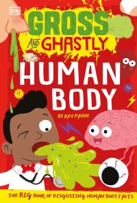 Cover image: Gross and Ghastly: Human Body 9780744039405