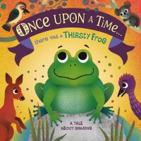 Cover image: Once Upon A Time... there was a Thirsty Frog 9780744039443