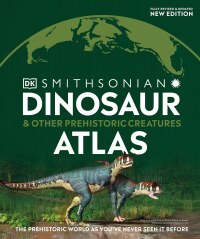 Cover image: Dinosaur and Other Prehistoric Creatures Atlas 9780744035476