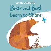 Cover image: Jonny Lambert's Bear and Bird: Learn to Share 9780744027686
