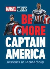 Cover image: Marvel Studios Be More Captain America 9780744044546