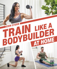 Cover image: Train Like a Bodybuilder at Home 9780744034905