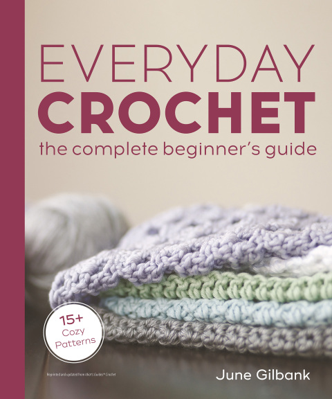 Everyday Crochet: The Complete Beginner's Guide: 15+ Cozy Patterns - FULL INSTANT DOWNLOAD | PDF DOCX EPUB