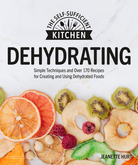 Dehydrating: Simple Techniques and Over 170 Recipes for Creating and Using Dehydrated Foods - FULL INSTANT DOWNLOAD | PDF DOCX EPUB