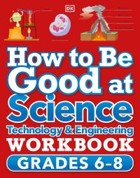 Cover image: How to Be Good at Science, Technology and Engineering Workbook, Grade 6-8 9780744063516