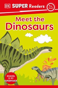 Cover image: DK Super Readers Pre-Level Meet the Dinosaurs 9780744065657