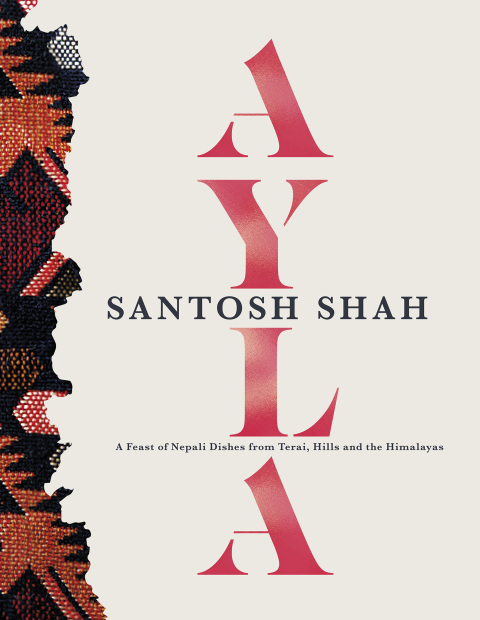 Ayla: A Feast of Nepali Dishes from Terai, Hills and Himalayas - FULL INSTANT DOWNLOAD | PDF DOCX EPUB