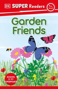 Cover image: DK Super Readers Pre-Level Garden Friends 9780744066555