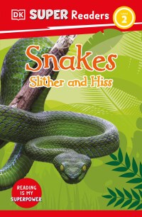 Cover image: DK Super Readers Level 2 Snakes Slither and Hiss 9780744067118