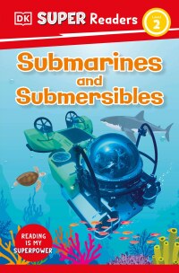 Cover image: DK Super Readers Level 2 Submarines and Submersibles 9780744067163