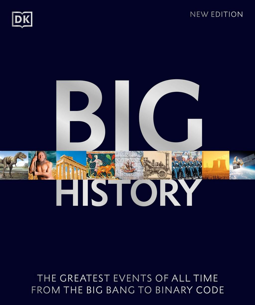 Big History The Greatest Events of All Time From the Big Bang to Binary Code