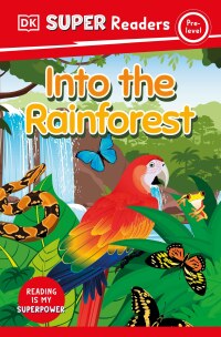 Cover image: DK Super Readers Pre-Level Into the Rainforest 9780744067859
