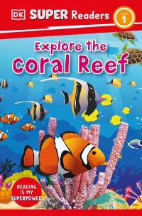 Cover image: DK Super Readers Level 1 Explore the Coral Reef 9780744068009