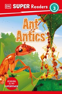 Cover image: DK Super Readers Level 3 Ant Antics 9780744068306