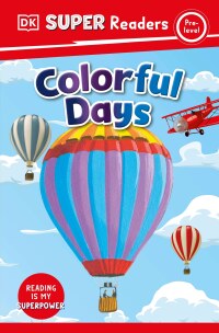 Cover image: DK Super Readers Pre-Level Colorful Days 9780744068504
