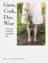 Cover image: Grow, Cook, Dye, Wear 9780241536445