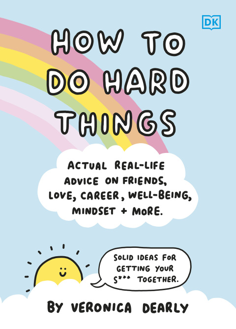 How to Do Hard Things : Actual Real Life Advice on Friends, Love, Career, Wellbeing, Mindset, and More. - FULL INSTANT DOWNLOAD | PDF DOCX EPUB