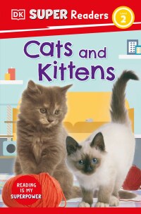 Cover image: DK Super Readers Level 2 Cats and Kittens 9780744071023