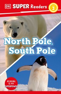 Cover image: DK Super Readers Level 2 North Pole, South Pole 9780744071573