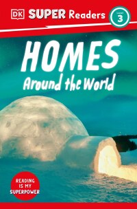 Cover image: DK Super Readers Level 3 Homes Around the World 9780744071740