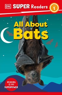 Cover image: DK Super Readers Level 1 All About Bats 9780744071924